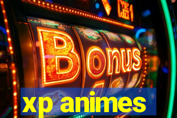 xp animes